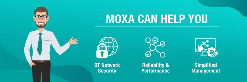 MOXA CAN HELP YOU